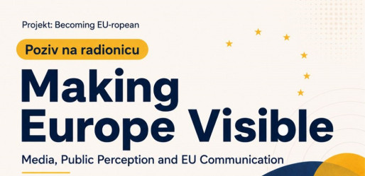 koliko-zapravo-znamo-o-eu-izvan-vijesti-i-drustvenih-mreza-poziv-na-radionicu-making-europe-visible-media-public-perception-and-eu-communication
